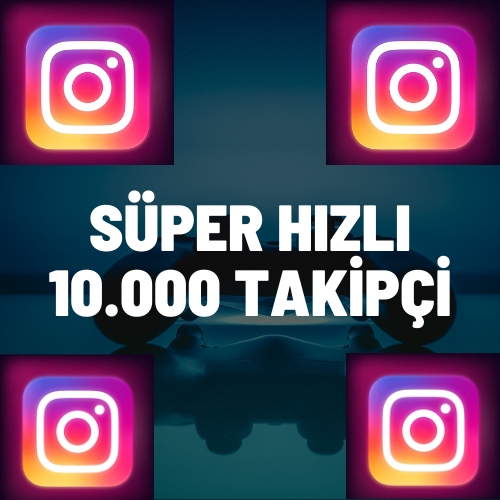  10.000 TAKİPÇİ SÜPER HIZLI GÖNDERİM